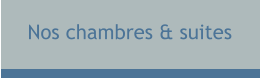 Nos chambres & suites